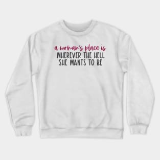 "A woman's place is wherever the hell she wants to be" in red and black - for feminists and allies Crewneck Sweatshirt